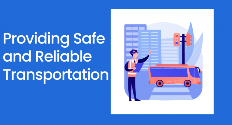 The Role in Providing Safe and Reliable Transportation - Bus Company